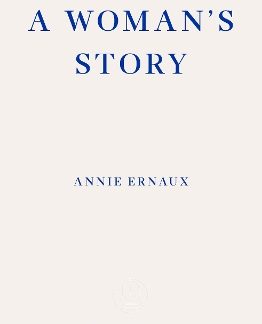 A WOMAN'S STORY – WINNER OF THE 2022 NOBEL PRIZE IN LITERATURE PB