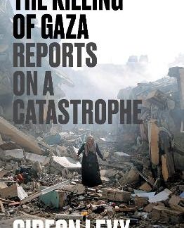 THE KILLING OF GAZA:REPORT ON A CATASTROPHE