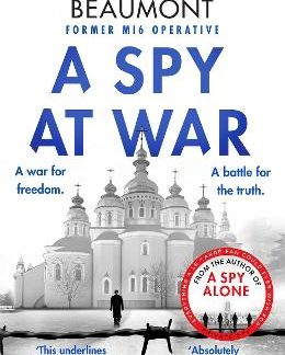 A SPY AT WAR : AN ESPIONAGE THRILLER PERFECT FOR FANS OF DAMASCUS STATION AND SLOW HORSES PB