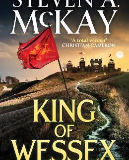 KING OF WESSEX : AN IMMERSIVE AND THRILLING MEDIEVAL HISTORICAL ADVENTURE PB