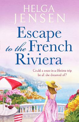 ESCAPE TO THE FRENCH RIVIERA : AN IRRESISTIBLE LATER-IN-LIFE ROMANCE PB