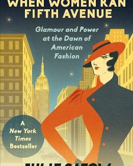 WHEN WOMEN RAN FIFTH AVENUE : GLAMOUR AND POWER AT THE DAWN OF AMERICAN FASHION PB
