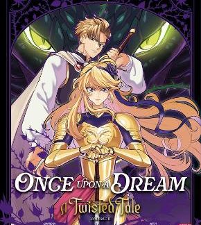 ONCE UPON A DREAM: A TWISTED TALE MANGA VOLUME 2