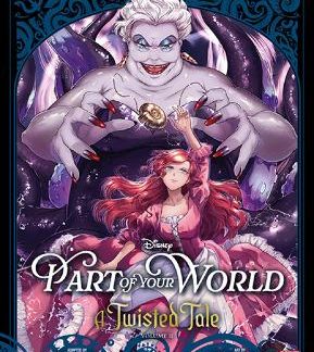 PART OF YOUR WORLD: A TWISTED TALE VOLUME 2