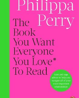 THE BOOK YOU WANT EVERYONE YOU LOVE* TO READ *(AND MAYBE A FEW YOU DON’T) PB