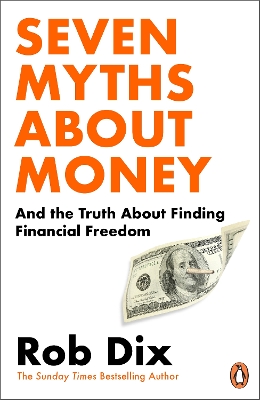 SEVEN MYTHS ABOUT MONEY : AND THE TRUTH ABOUT FINDING FINANCIAL FREEDOM PB
