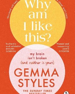 WHY AM I LIKE THIS? : MY BRAIN ISN’T BROKEN (AND NEITHER IS YOURS) PB
