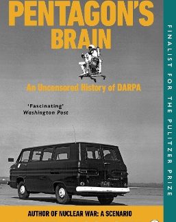 THE PENTAGON’S BRAIN : AN UNCENSORED HISTORY OF DARPA PB
