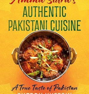AMMA SIDRA’S AUTHENTIC PAKISTANI CUISINE : A TRUE TASTE OF PAKISTAN HC