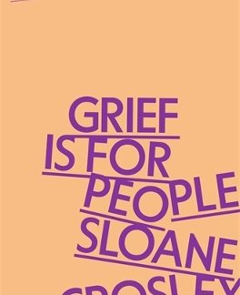GRIEF IS FOR PEOPLE TPB