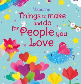 THINGS TO MAKE AND DO FOR PEOPLE YOU LOVE