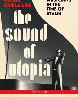THE SOUND OF UTOPIA : MUSICIANS IN THE TIME OF STALIN PB