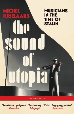 THE SOUND OF UTOPIA : MUSICIANS IN THE TIME OF STALIN PB