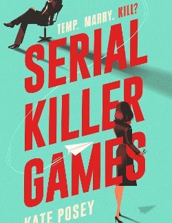 SERIAL KILLER GAMES : THE FUNNY, SEXY ROM COM WITH A HEART OF DARKNESS FOR 2025 PB