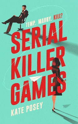 SERIAL KILLER GAMES : THE FUNNY, SEXY ROM COM WITH A HEART OF DARKNESS FOR 2025 PB
