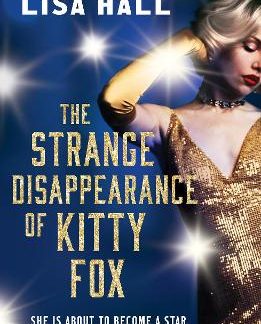 THE STRANGE DISAPPEARANCE OF KITTY FOX : AN UNFORGETTABLE TWISTY TIME-HOP MYSTERY SET IN THE GOLDEN PB