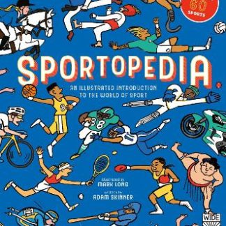 SPORTOPEDIA : EXPLORE MORE THAN 50 SPORTS FROM AROUND THE WORLD PB
