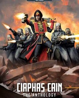WARHAMMER 40, 000 : CIAPHAS CAIN: THE ANTHOLOGY PB