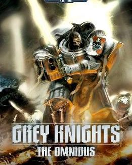 WARHAMMER 40, 000 : GREY KNIGHTS: THE OMNIBUS PB