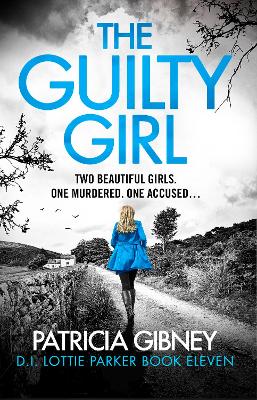 THE GUILTY GIRL : AN UTTERLY GRIPPING AND UNPUTDOWNABLE SERIAL KILLER THRILLER PB