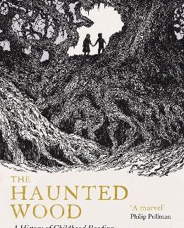THE HAUNTED WOOD : A HISTORY OF CHILDHOOD READING PB