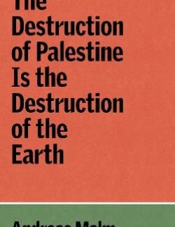 THE DESTRUCTION OF PALESTINE IS THE DESTRUCTION OF THE EARTH