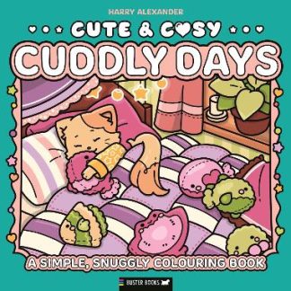 CUTE & COSY: CUDDLY DAYS : A SIMPLE, SNUGGLY COLOURING BOOK