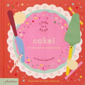 CAKE!: AN INTERACTIVE RECIPE BOOK HC BBK