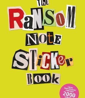THE RANSOM NOTE STICKER BOOK : CREATE YOUR MESSAGES FROM OVER 2000 ALPHABET STICKERS!