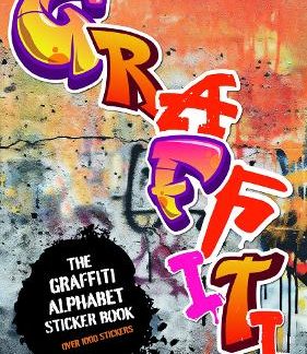 THE GRAFFITI ALPHABET STICKER BOOK : OVER 1000 STICKERS!