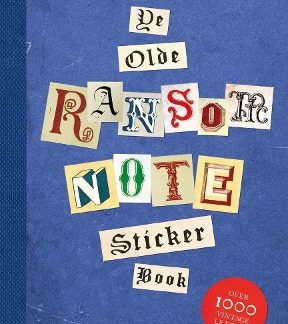 YE OLDE RANSOM NOTE STICKER BOOK : OVER 1000 VINTAGE LETTERS