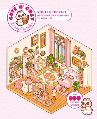 CUTE 'N' COZY STICKER THERAPY : MAKE YOUR OWN ADORABLE 3D ROOM SETS! OVER 500 STICKERS