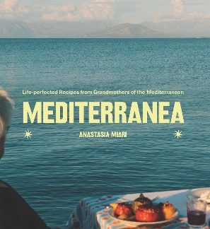 MEDITERRANEA : LIFE-PERFECTED RECIPES FROM GRANDMOTHERS OF THE MEDITERRANEAN HC