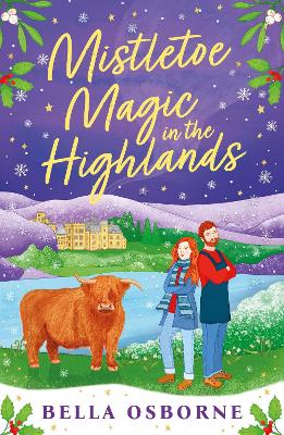 MISTLETOE MAGIC IN THE HIGHLANDS : THE BRAND-NEW PERFECT FUNNY AND FESTIVE ROM-COM TO CURL UP WITH PB