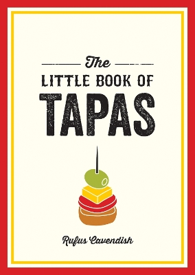 THE LITTLE BOOK OF TAPAS : A POCKET GUIDE TO THE WONDERFUL WORLD OF TAPAS, FEATURING RECIPES, TRIVIA PB