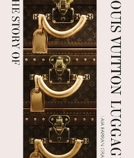 THE STORY OF LOUIS VUITTON LUGGAGE HC