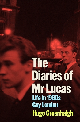 THE DIARIES OF MR LUCAS : LIFE IN 1960S GAY LONDON PB