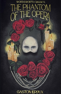 WORDSWORTH CLASSICS : THE PHANTOM OF THE OPERA