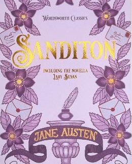 WORDSWORTH CLASSICS : SANDITON : AND OTHER WORKS
