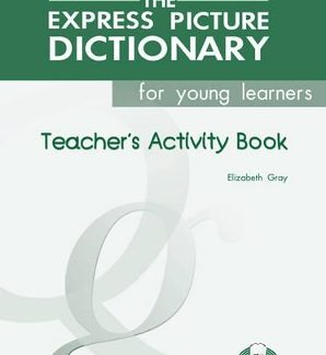 EXPRESS PICTURE DICTIONARY FOR YOUNG LEARNERS TCHR'S WB