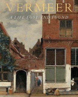 VERMEER : A LIFE LOST AND FOUND