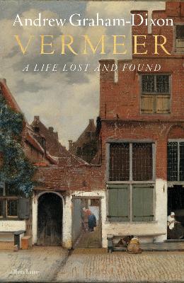 VERMEER : A LIFE LOST AND FOUND