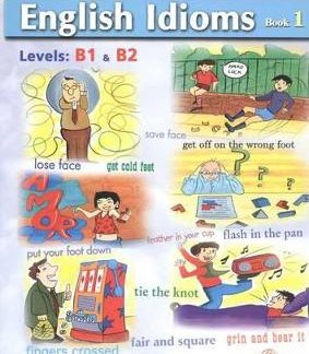 ILLUSTRATED ENGLISH IDIOMS 1 B1 + B2 TCHR'S