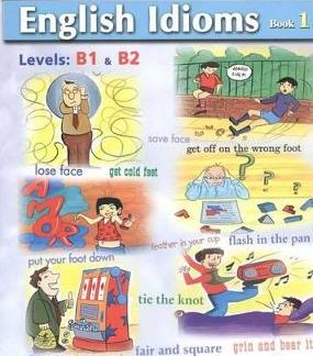 ILLUSTRATED ENGLISH IDIOMS 1 B1 + B2 SELF STUDY BOOK