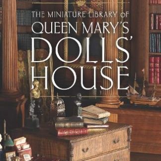 THE MINIATURE LIBRARY OF QUEEN MARY'S DOLLS' HOUSE HC