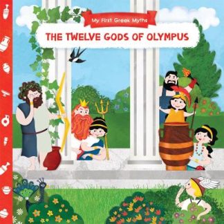 MY FIRST GREEK MYTHS: THE TWELVE GODS OF OLYMPUS