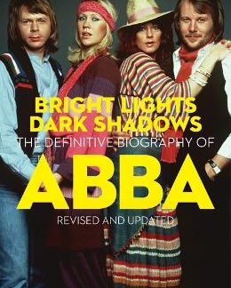 BRIGHT LIGHTS DARK SHADOWS : THE DEFINITIVE BIOGRAPHY OF ABBA PB