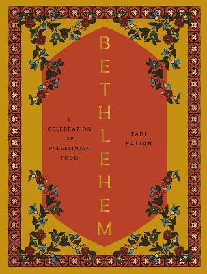 BETHLEHEM : A CELEBRATION OF PALESTINIAN FOOD HC