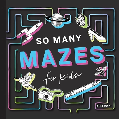 SO MANY MAZES : 100+ MAZES FOR KIDS AGES 4-8 PB