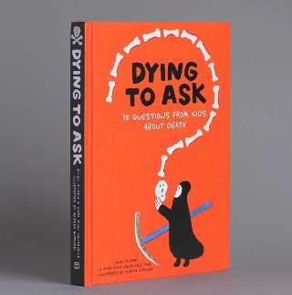 DYING TO ASK : 38 QUESTIONS FROM KIDS ABOUT THE AFTERLIFE